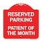Signmission Reserved Parking Patient of Month, Red & White Aluminum Architectural Sign, 18" x 18", RW-1818-23061 A-DES-RW-1818-23061 - alternate 1